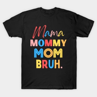 Mama Mommy Mom Bruh T-Shirt